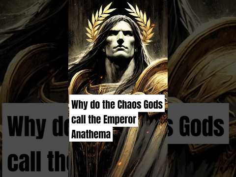 Why do the Chaos Gods call the Emperor Anathema #warhammer40k #emperorofmankind