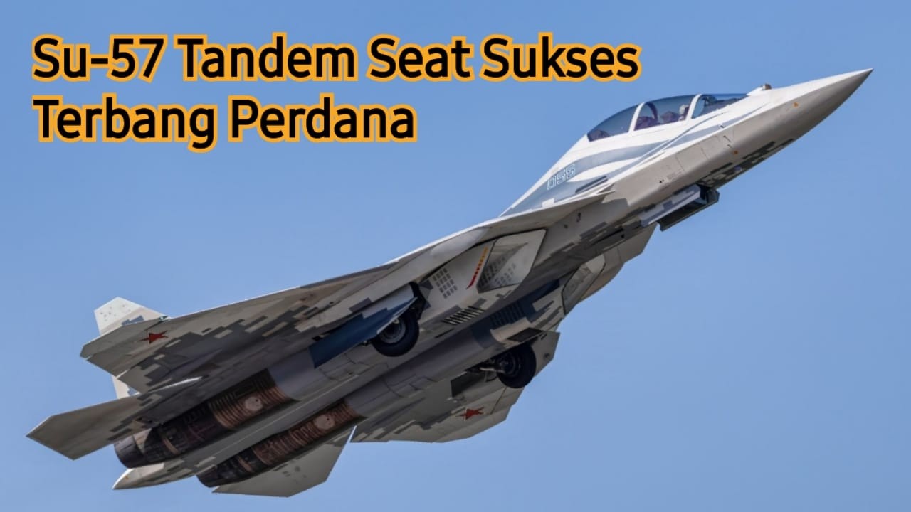 Sukhoi Su-57 Tandem Seat Sukses Terbang Perdana
