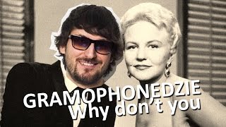 Gramophonedzie - Why Don&#39;t You (Unofficial Video)