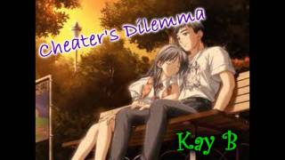 Kay B - Cheater&#39;s Dilemma