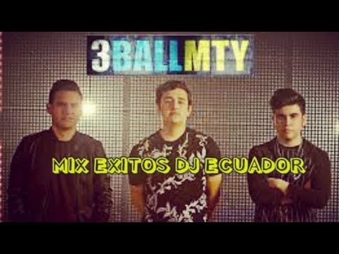 Mix 3BALL_MTY_Mix_exitos Dj Ecuador los mejores exitos Tribal Monterrey 2024