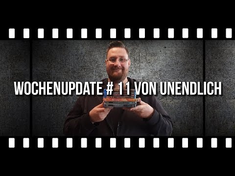 Wochenupdate # 11 von UNENDLICH (KW - 11 - 2019)
