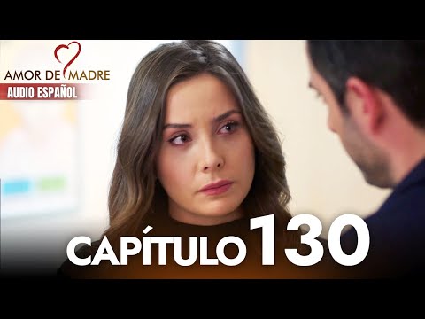 Amor de Madre Capitulo 130 Completo en Español - Serie Turca Doblada al Español | Canım Annem