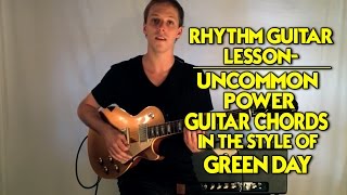Rhythm Guitar Lesson - Uncommon Power Guitar Chords in the Style of Green Day