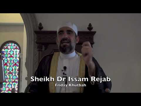 20190201 Sheikh Dr Issam Rejab : Friday Khutbah