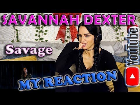 My Reaction to Savannah Dexter - Savage