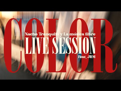 Nacho Tranquilo y La música libre - Color (Live Session feat. JRM)