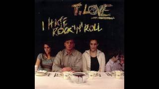 T.Love - Make War Not Love - I hate rock&#39;n&#39;roll (2006)