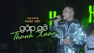 KHẮC VIỆT - GẶP GỠ THANH XUÂN - FULL LIVESHOW (Phần 1) KHẮC VIỆT - GẶP GỠ THANH XUÂN - FULL LIVESHOW (Phần 1)