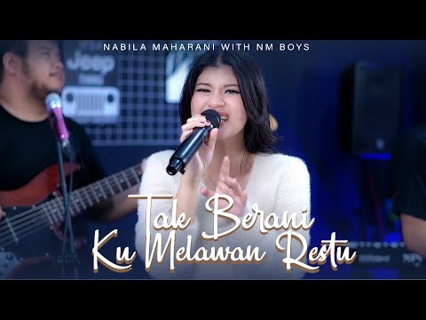 TAK BERANI KU MELAWAN RESTU | Cover by Nabila Maharani with NM BOYS