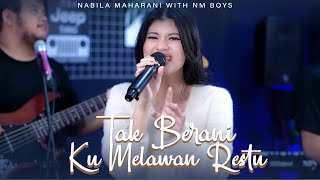Download lagu TAK BERANI KU MELAWAN RESTU | Cover by Nabila Maharani with NM BOYS mp3