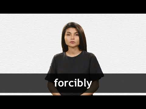 FORCIBLY definition in American English Collins English Dictionary