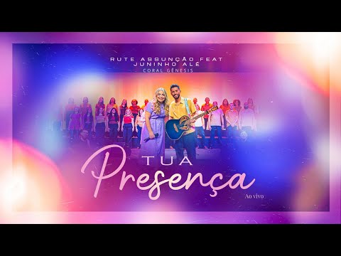 Rute Assunção & Juninho Alê com o Coral Gênesis - Tua Presença (Ao vivo)