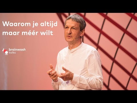 Waarom je altijd maar méér wilt - psychoanalyticus Paul Verhaeghe
