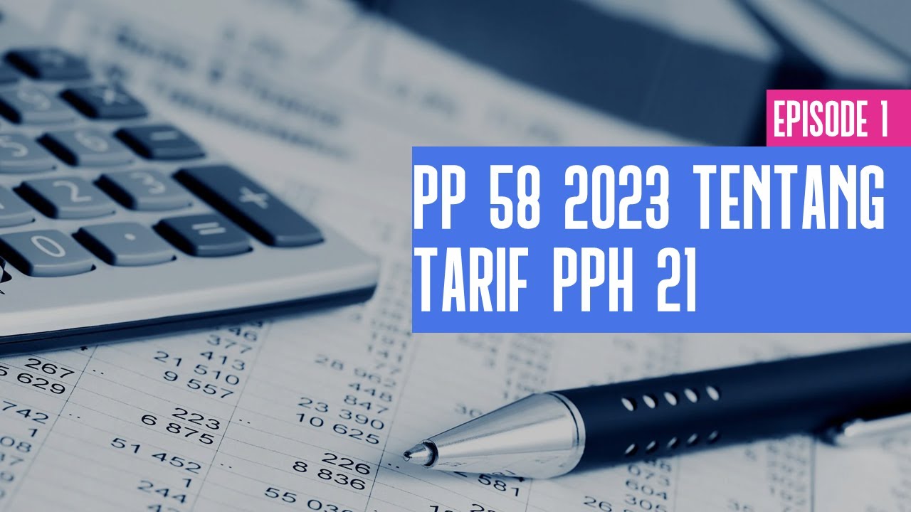 Seri PPh 21 - PP No 58 Tahun 2023 tentang Tarif PPh 21