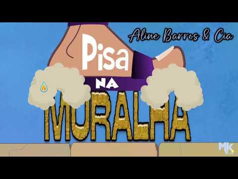 Pisa na Muralha - Aline Barros & CIA