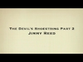 Jimmy Reed - The Devil's Shoestring Part 2