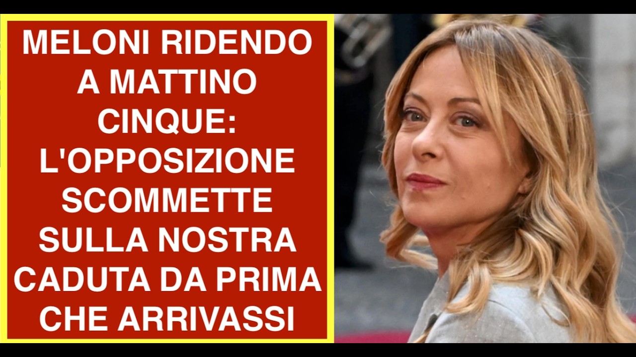 MELONI RIDENDO A MATTINO CINQUE: L'OPPOSIZIONE SCOMMETTE SULLA NOSTRA CADUTA DA PRIMA CHE ARRIVASSI