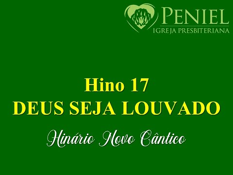 Hinário Novo Cântico, Hino 17   "Deus seja louvado"