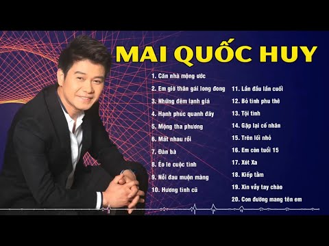 Mai Quốc Huy - Tuyển Tập Các Ca Khúc Trữ Tình Hay Nhất - LK Căn Nhà Mộng Ước, Những Đêm Lạnh Giá