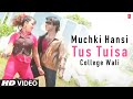 Muchki Hansi Tus Tuisa College Wali - Bengali Hit Video Song Paritosh