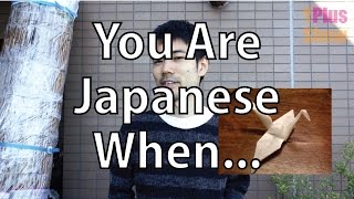 You Know You Are Japanese When...