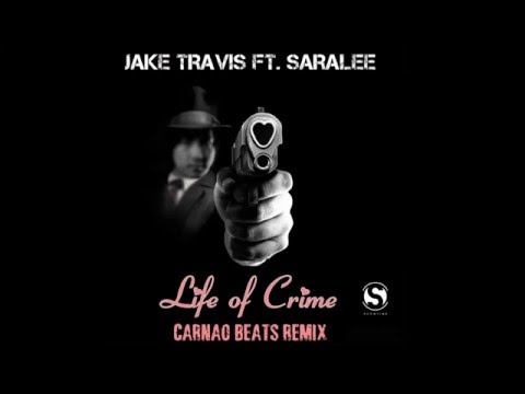 Jake Travis - Life Of Crime (Feat. SaraLee) [Carnao Beats Remix]