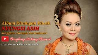 Download lagu ALBUM KLININGAN KLASIK - NUNUNG NURMALASARI (NYUNGSI ASIH) mp3