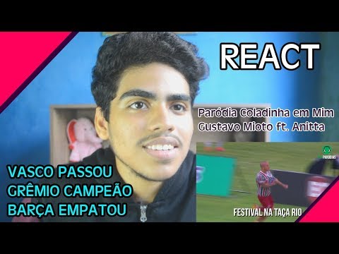 REACT - VASCO PASSOU, GRÊMIO CAMPEÃO, BARÇA EMPATOU | Paródia Coladinha em Mim.