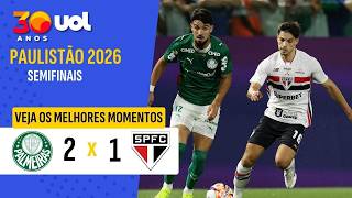Palmeiras 2 x 1 São Paulo: Gols e Melhores Momentos Semifinal Paulistão 2026