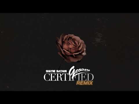 Shayne Brown - Certified (Remix) [Feat. Geovarn]