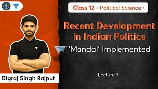 Class 12: ‘Mandal’ Implemented | Recent Development in Indian Politics | L-7 | Digraj Sir