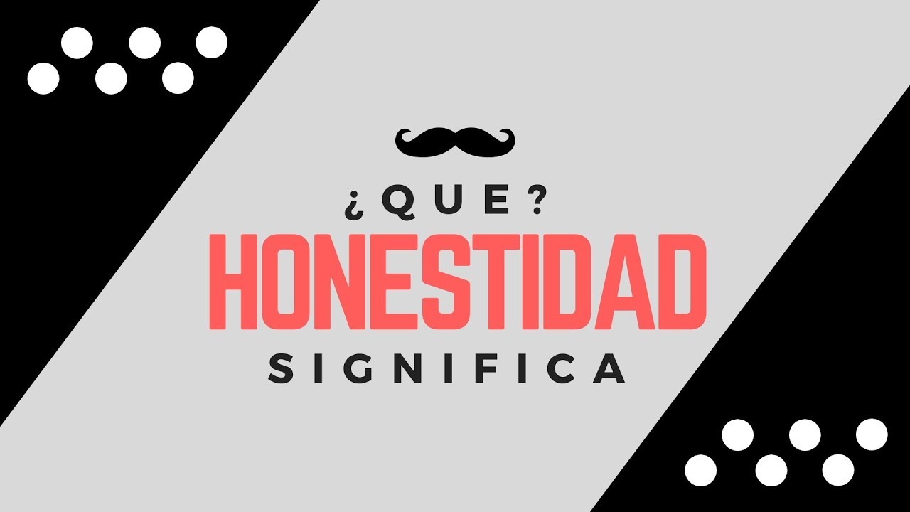 HONESTIDAD - Significado de la Palabra Honestidad 🔞 ¿Que Significa