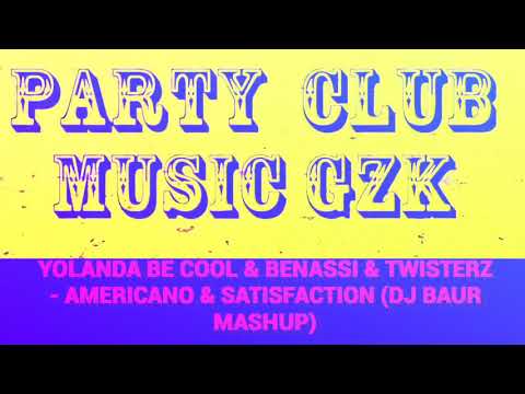 Yolanda Be Cool & Benassi & Twisterz - Americano & Satisfaction (DJ Baur Mashup)