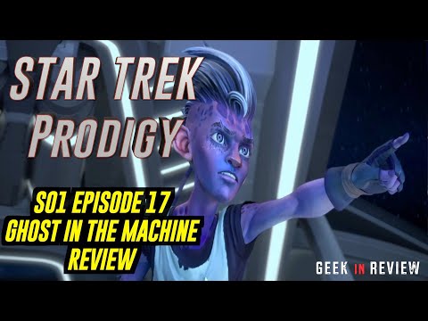 Star Trek Prodigy S01 Episode 17 "A Ghost in the Machine" Review