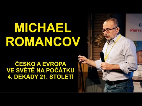 MICHAEL ROMANCOV - Česko a Evropa ve světě na počátku 4.dekády 21. století