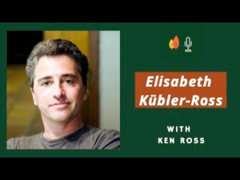 The Legacy of Elisabeth Kübler-Ross with Ken Ross | EOLU Podcast