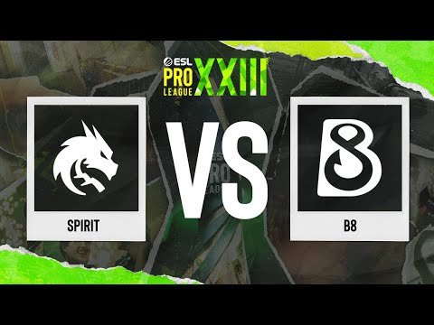 Spirit vs. B8 - ESL Pro League Season 23 - Stage 1