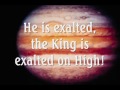 He Is Exalted