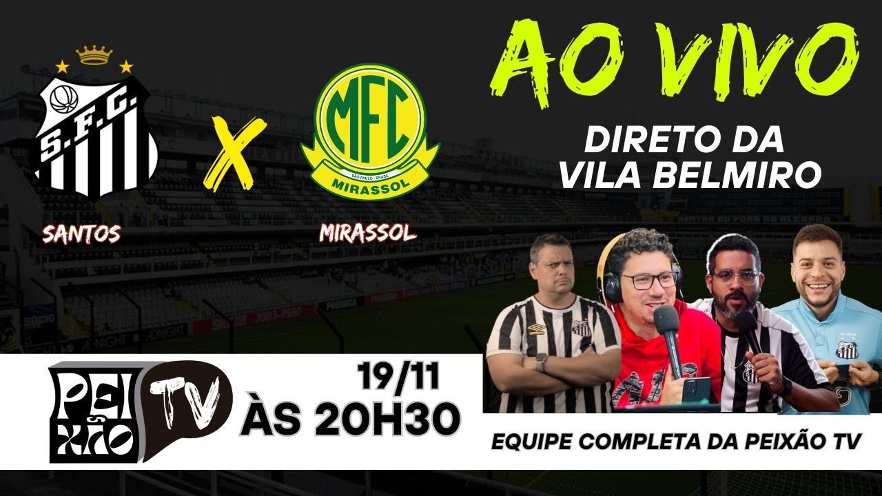 SANTOS E MIRASSOL - AO VIVO DA VILA BELMIRO