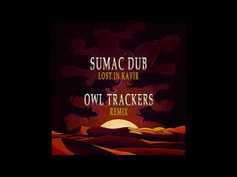 Sumac Dub  - Lost In Kavir (Owl Trackers Remix)