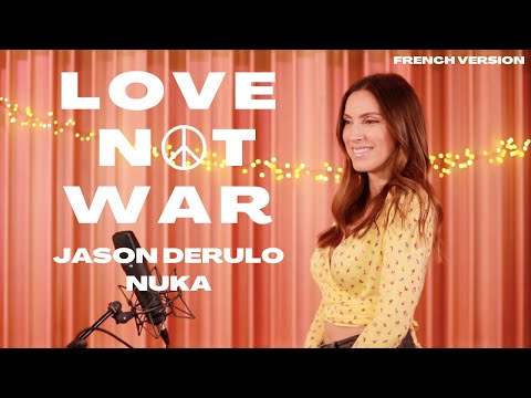 LOVE NOT WAR ( FRENCH VERSION ) JASON DERULO X NUKA ( SARA'H COVER )