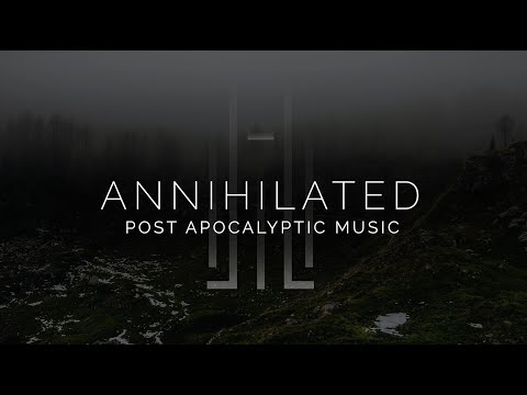 Epic Post Apocalyptic Music - Annihilated