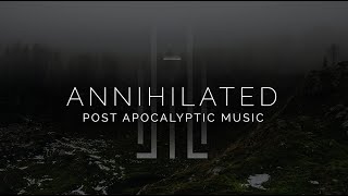 Epic Post Apocalyptic Music - Annihilated