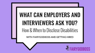 What Can Employers and Interviewers Ask You? How &amp; When to Disclose Disabilities
