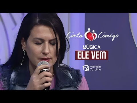 Ele Vem - Michelle Carolina