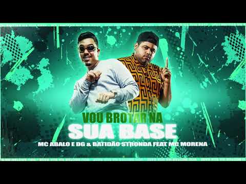 Vou Brotar Na Sua Base - Mc Abalo e DG & Batidão Stronda Feat. Mc Morena