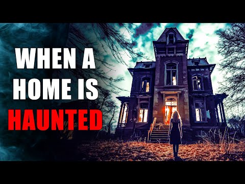 When A Home Is Haunted: Terrifying Houses With Real Paranormal Activity