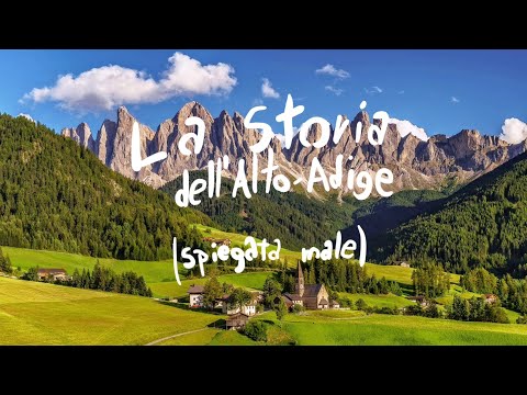 LA STORIA DELL'ALTO ADIGE (spiegata male)