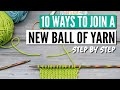How to join yarn in knitting - 10 techniques from easy to invisible